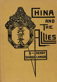 BY A.HENRY SAVAGE LANDOR CHINA AND THE ALLIES